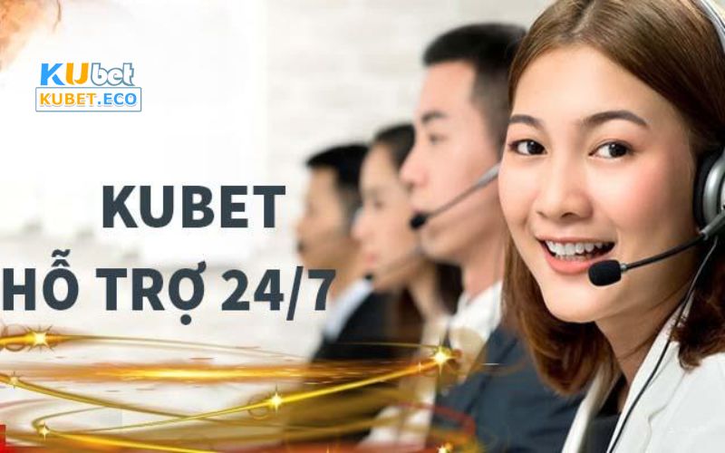 Nhà cái kubet zz hỗ trợ khách hàng 24/7